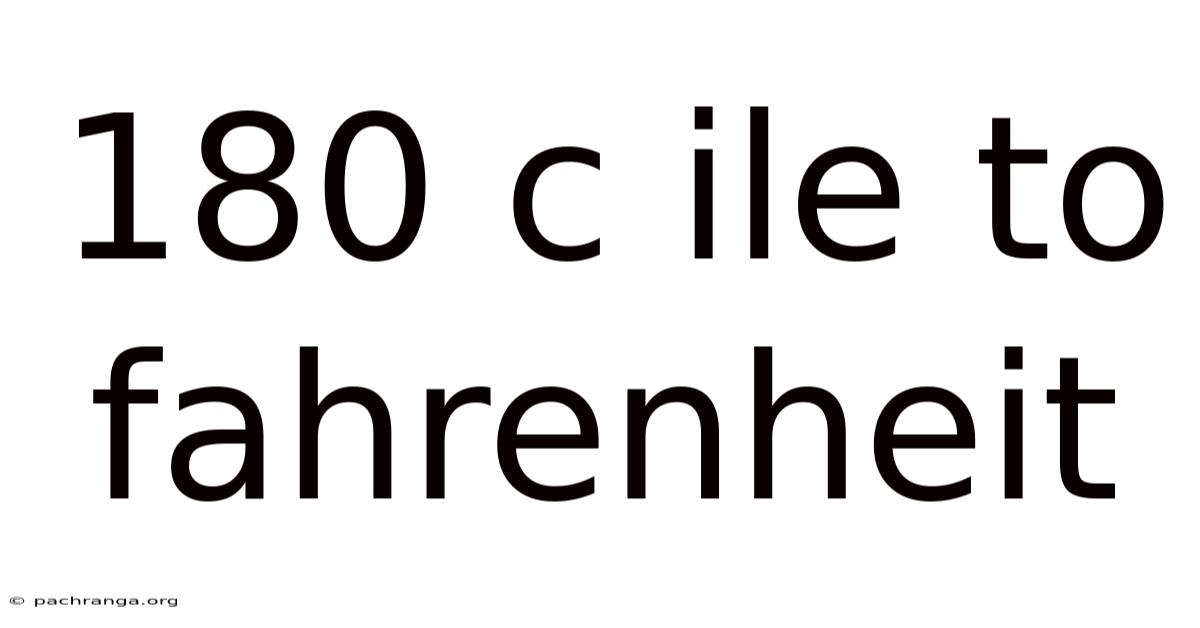 180 C Ile To Fahrenheit