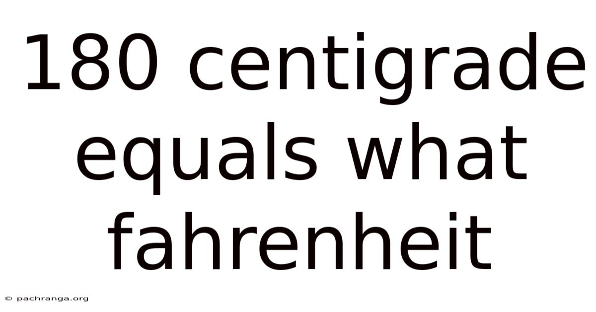 180 Centigrade Equals What Fahrenheit