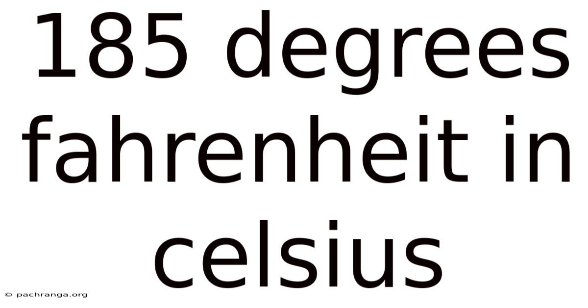 185 Degrees Fahrenheit In Celsius