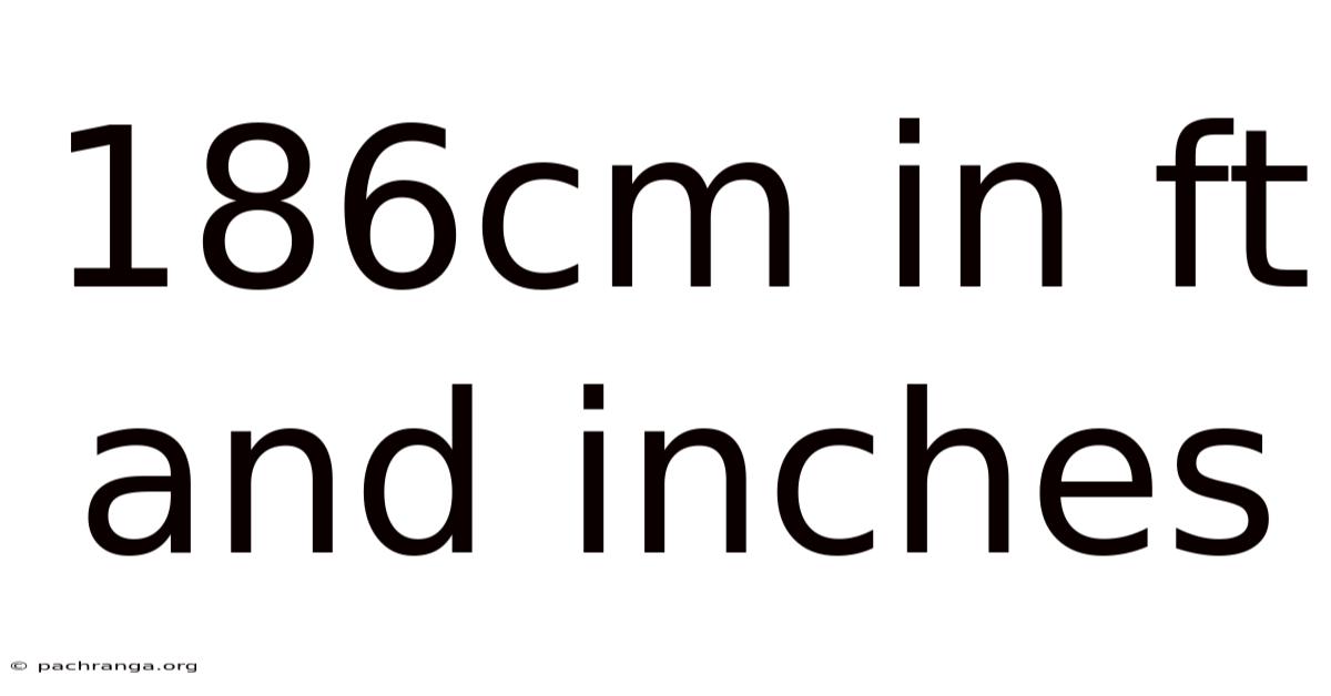 186cm In Ft And Inches
