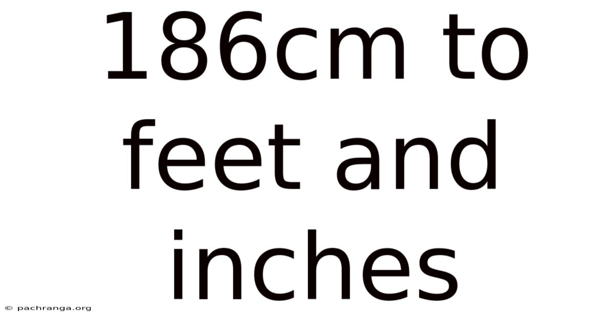 186cm To Feet And Inches