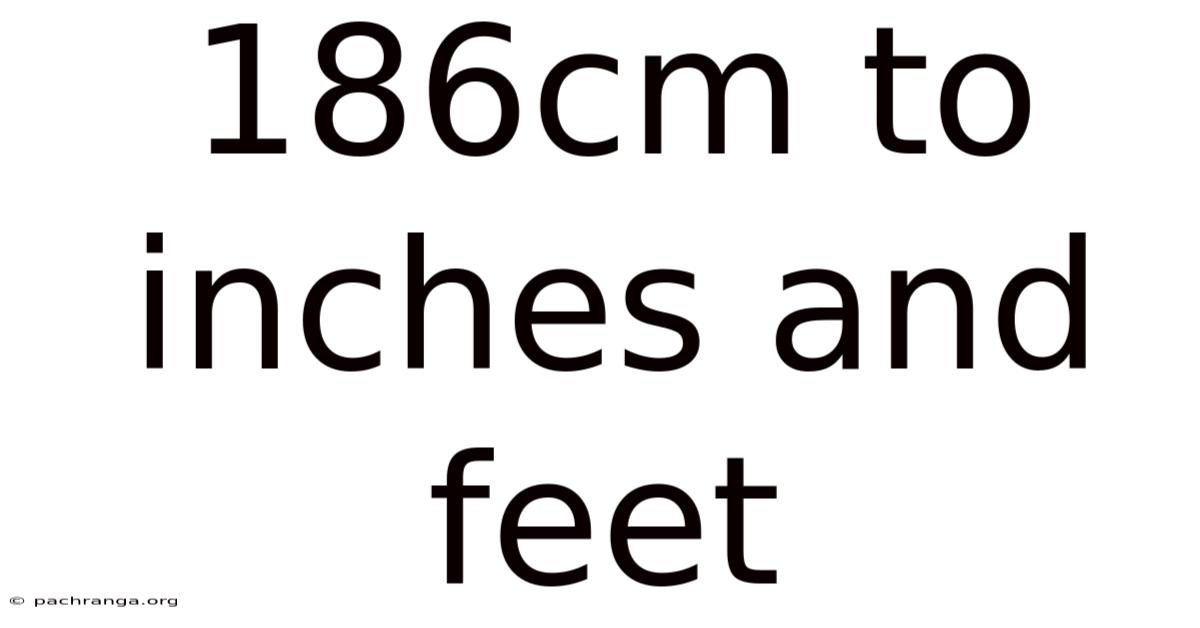 186cm To Inches And Feet