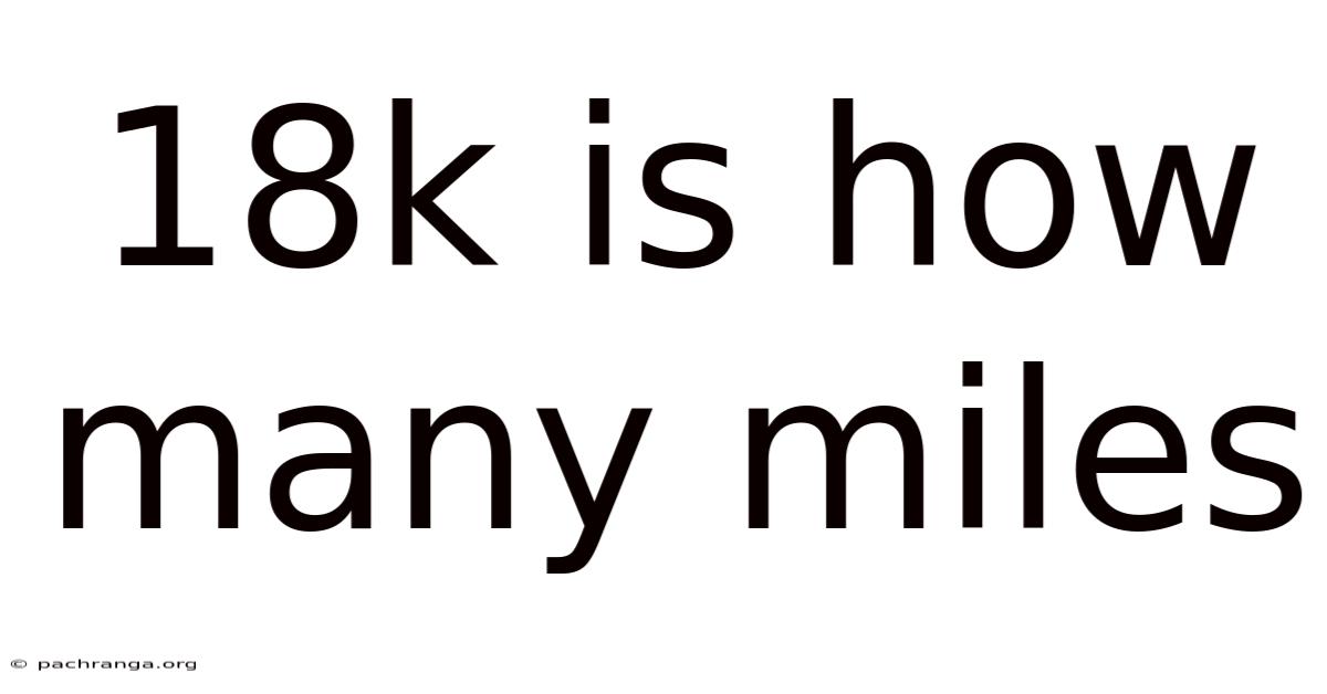 18k Is How Many Miles