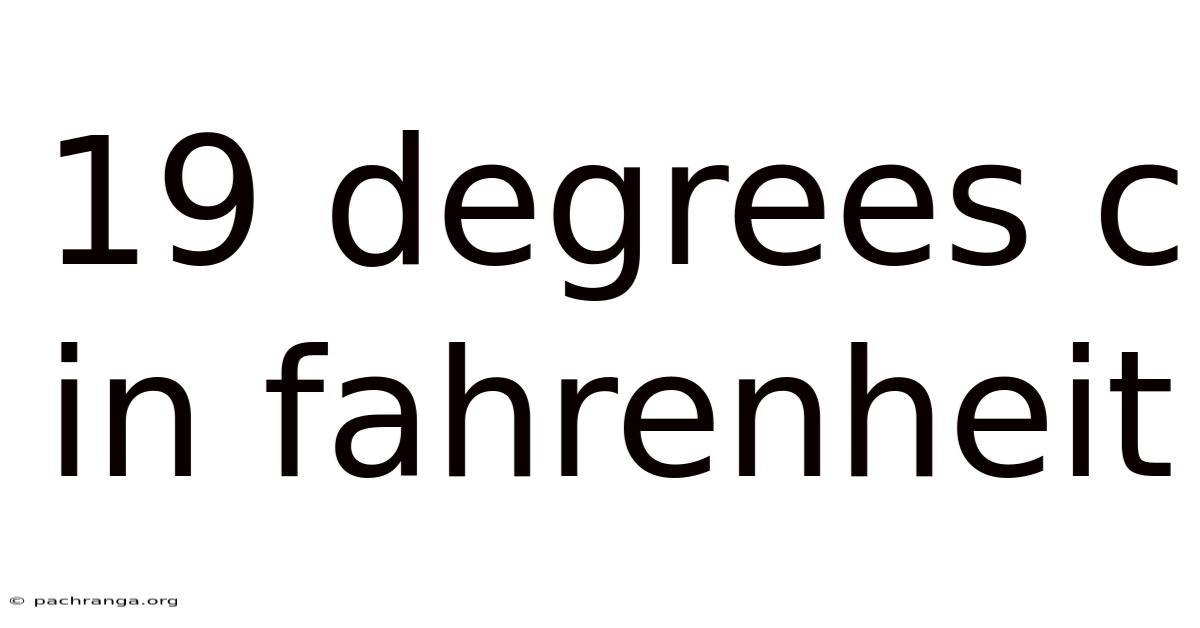 19 Degrees C In Fahrenheit