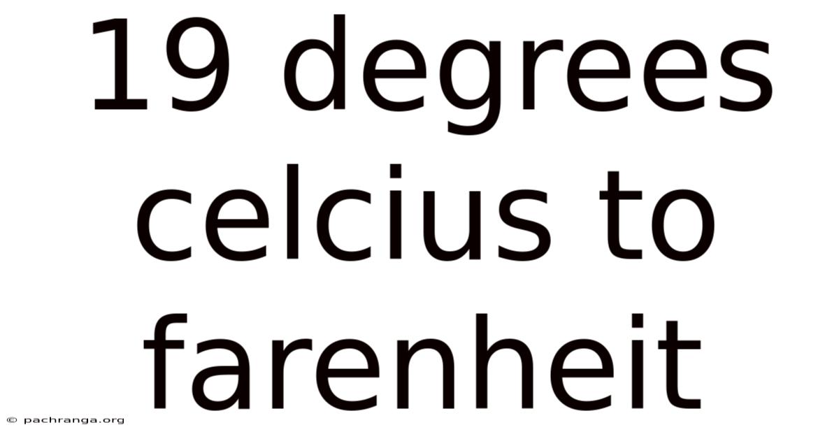 19 Degrees Celcius To Farenheit