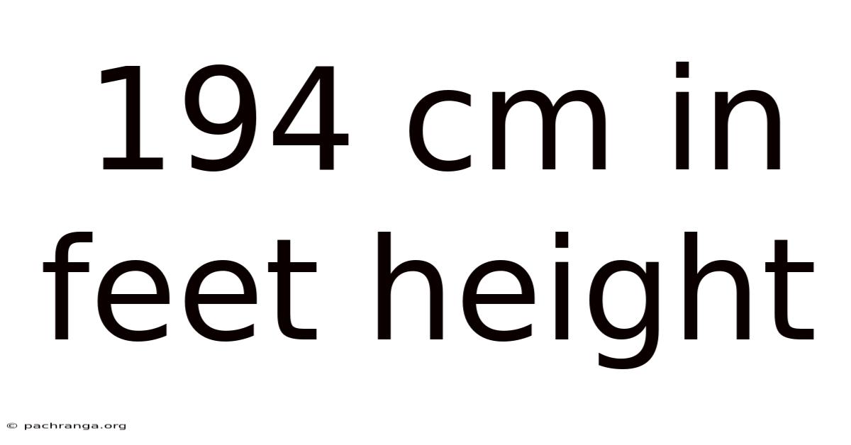 194 Cm In Feet Height