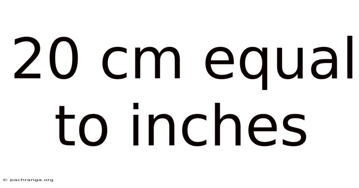 20 Cm Equal To Inches