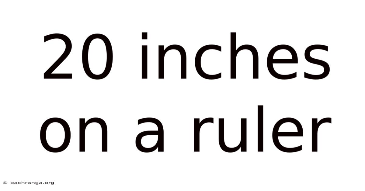 20 Inches On A Ruler