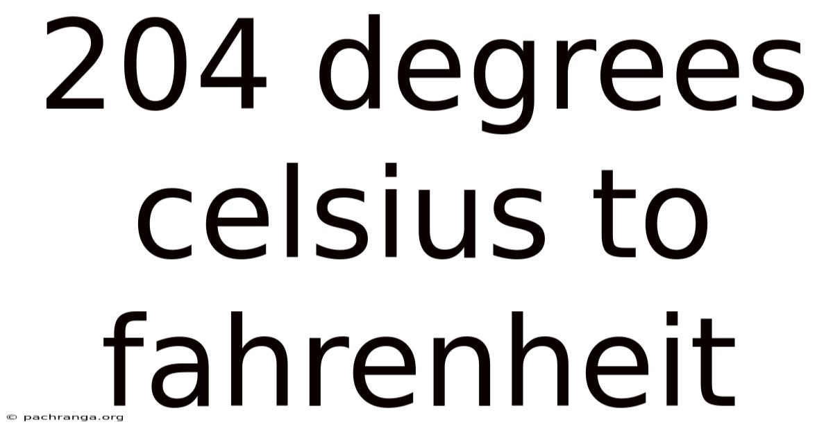 204 Degrees Celsius To Fahrenheit