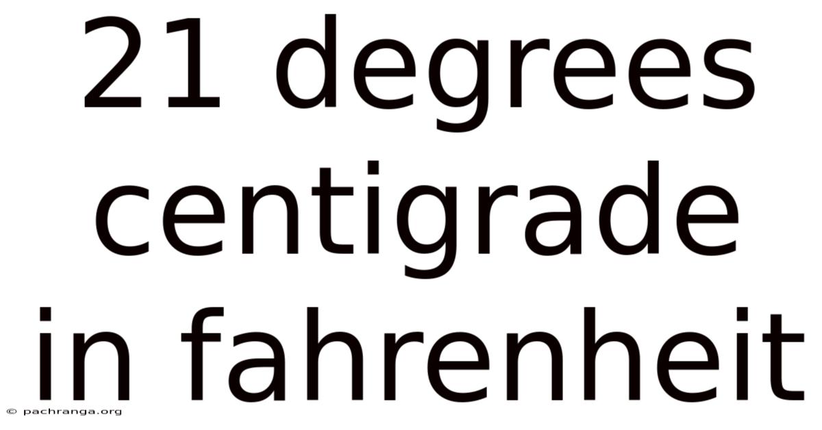 21 Degrees Centigrade In Fahrenheit
