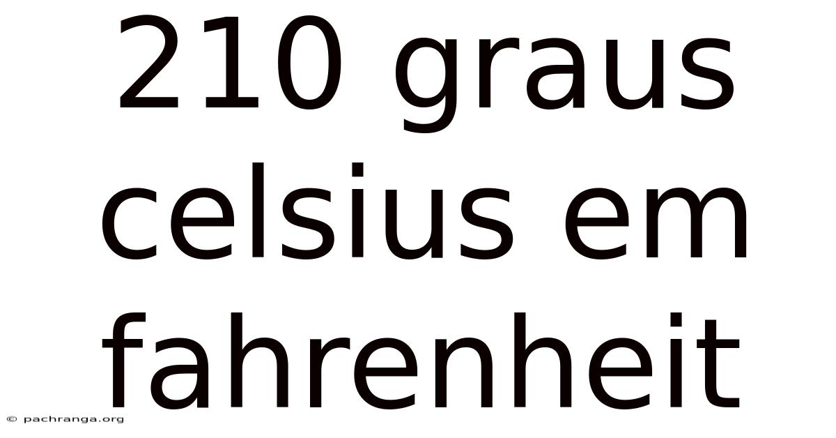 210 Graus Celsius Em Fahrenheit