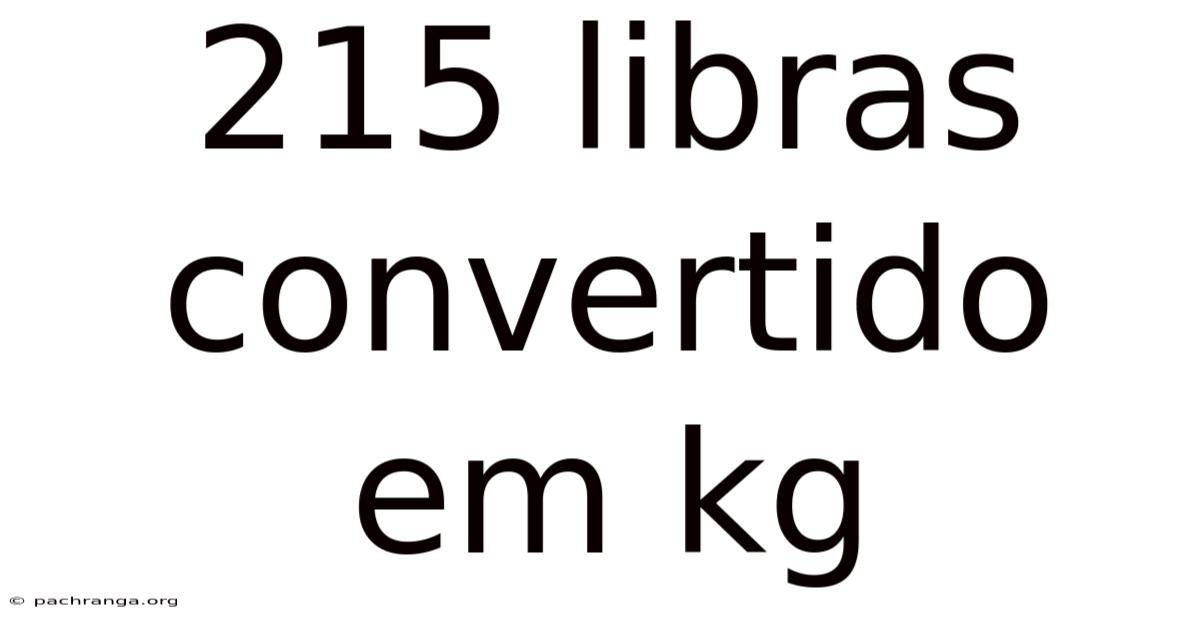 215 Libras Convertido Em Kg