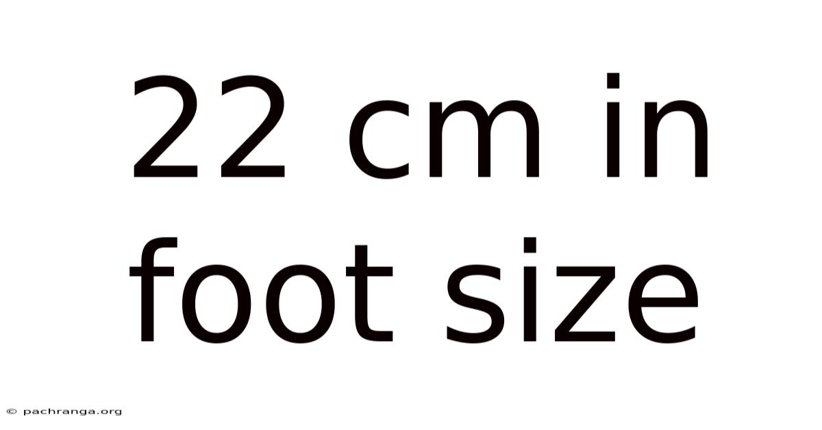 22 Cm In Foot Size