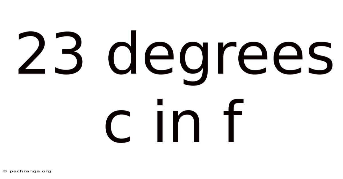 23 Degrees C In F
