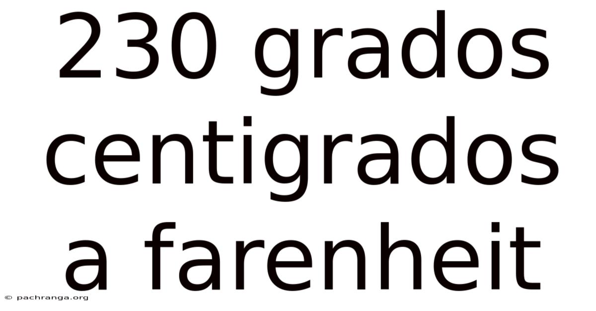 230 Grados Centigrados A Farenheit