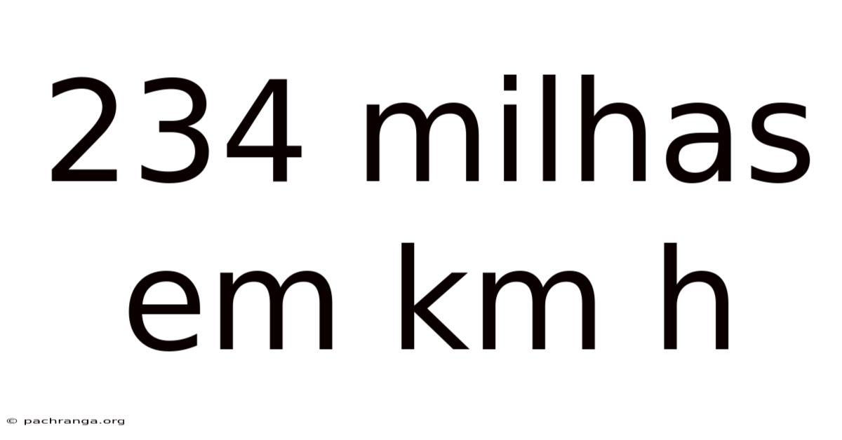 234 Milhas Em Km H