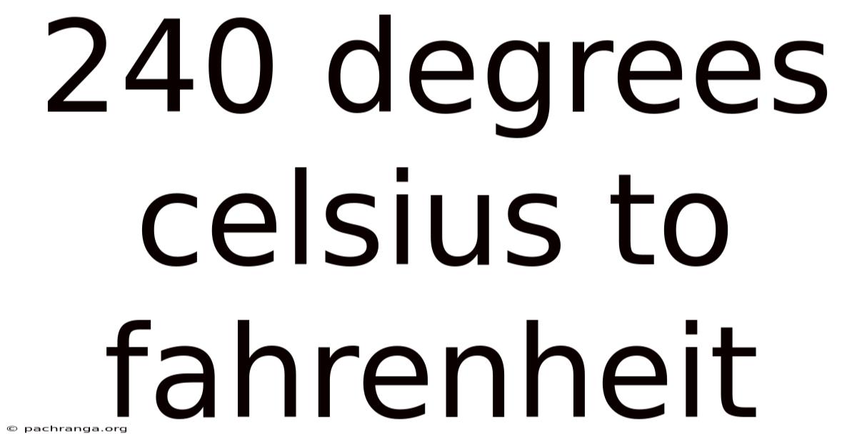 240 Degrees Celsius To Fahrenheit