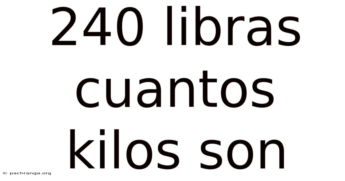 240 Libras Cuantos Kilos Son
