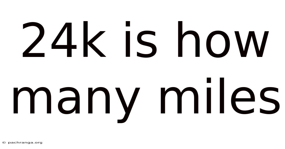 24k Is How Many Miles