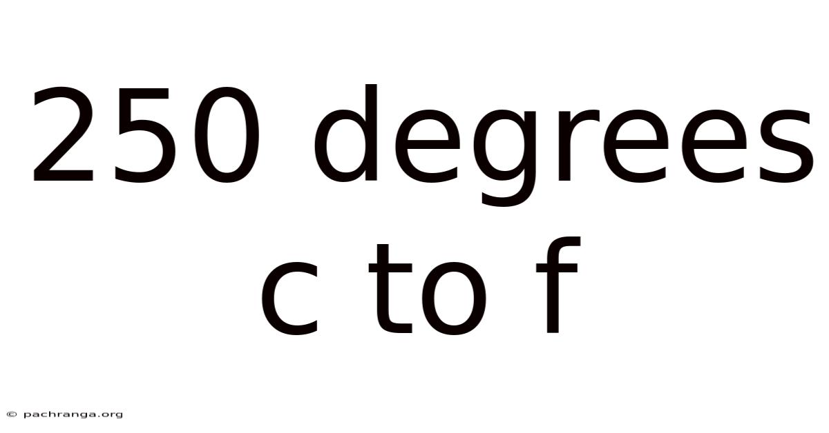 250 Degrees C To F