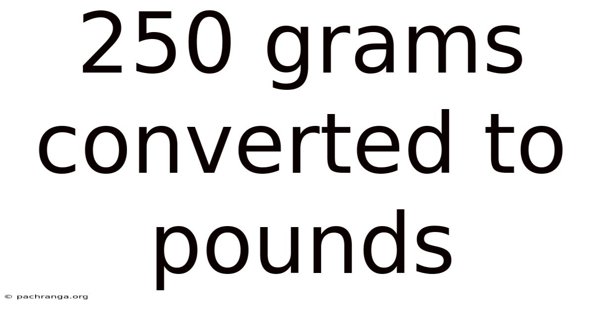 250 Grams Converted To Pounds