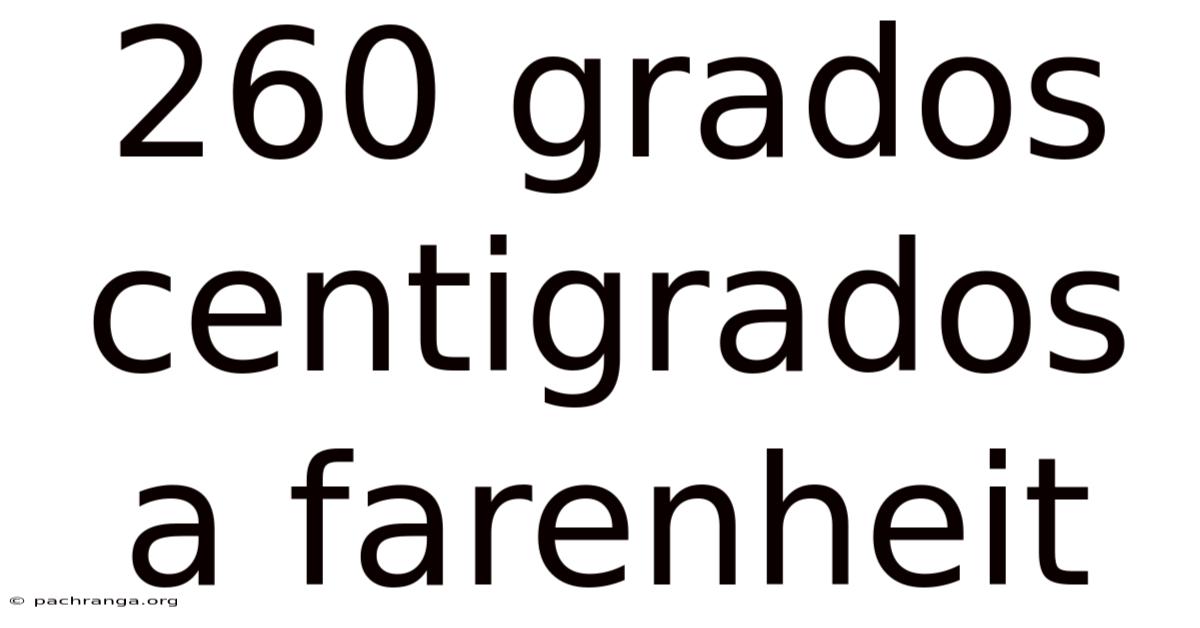 260 Grados Centigrados A Farenheit