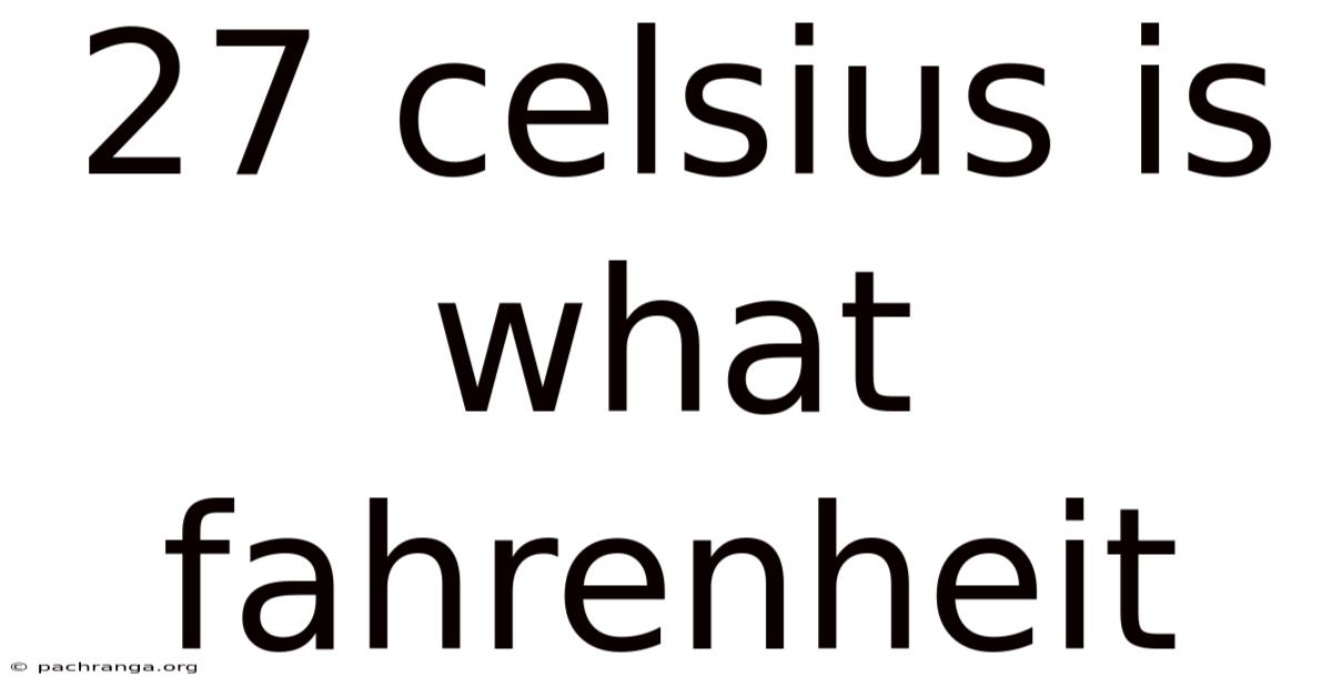 27 Celsius Is What Fahrenheit