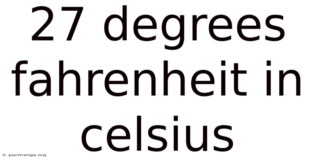 27 Degrees Fahrenheit In Celsius