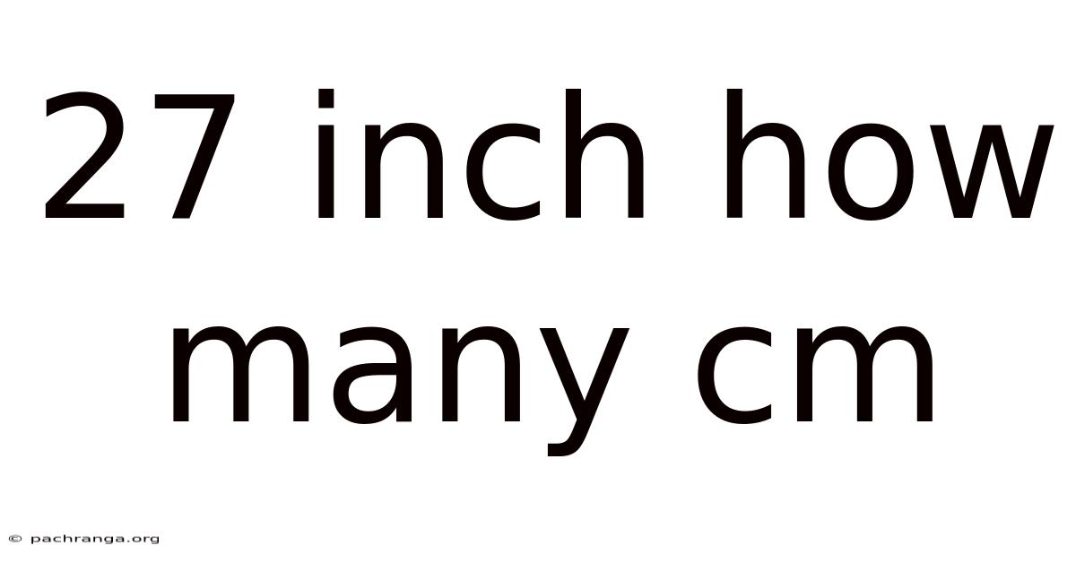 27 Inch How Many Cm