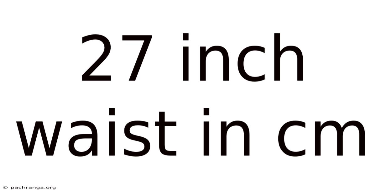 27 Inch Waist In Cm