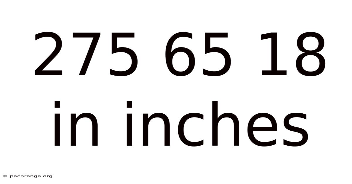 275 65 18 In Inches
