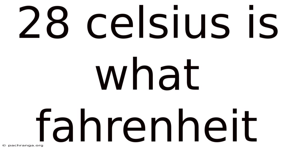 28 Celsius Is What Fahrenheit