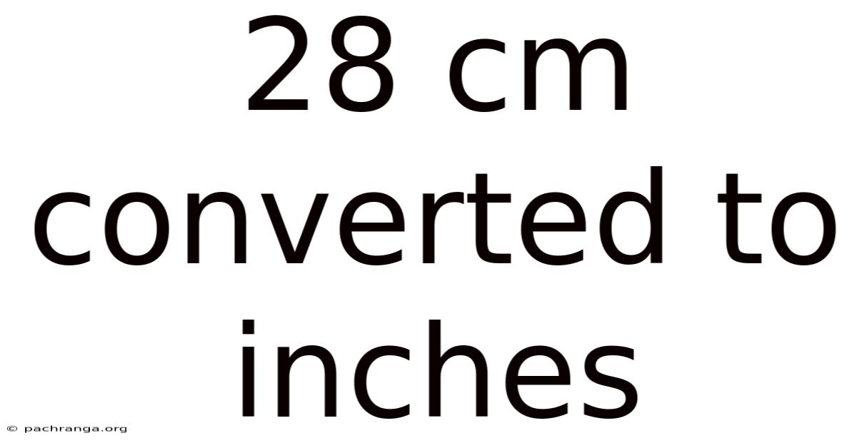 28 Cm Converted To Inches