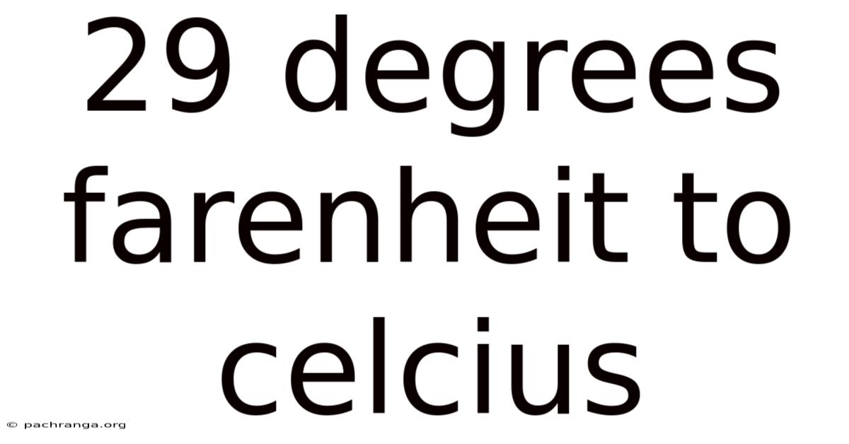 29 Degrees Farenheit To Celcius