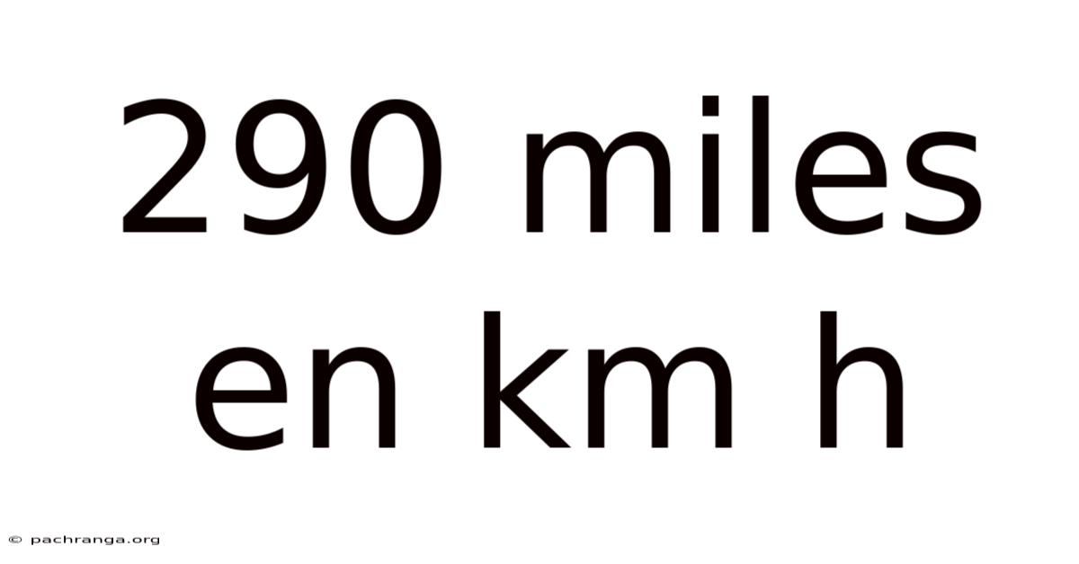 290 Miles En Km H