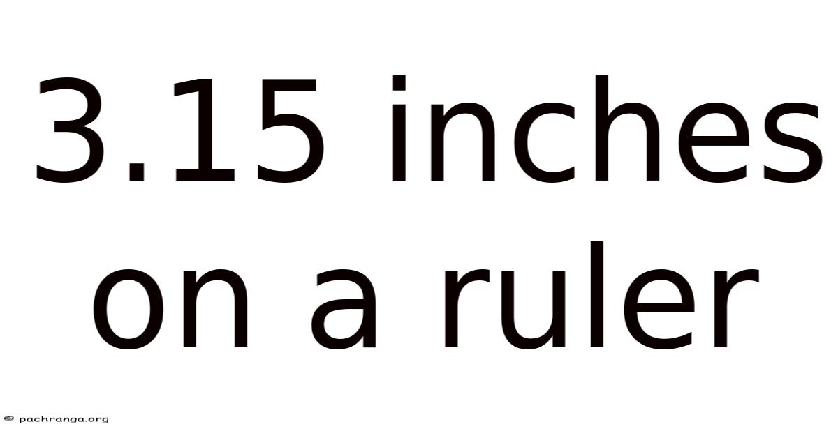 3.15 Inches On A Ruler