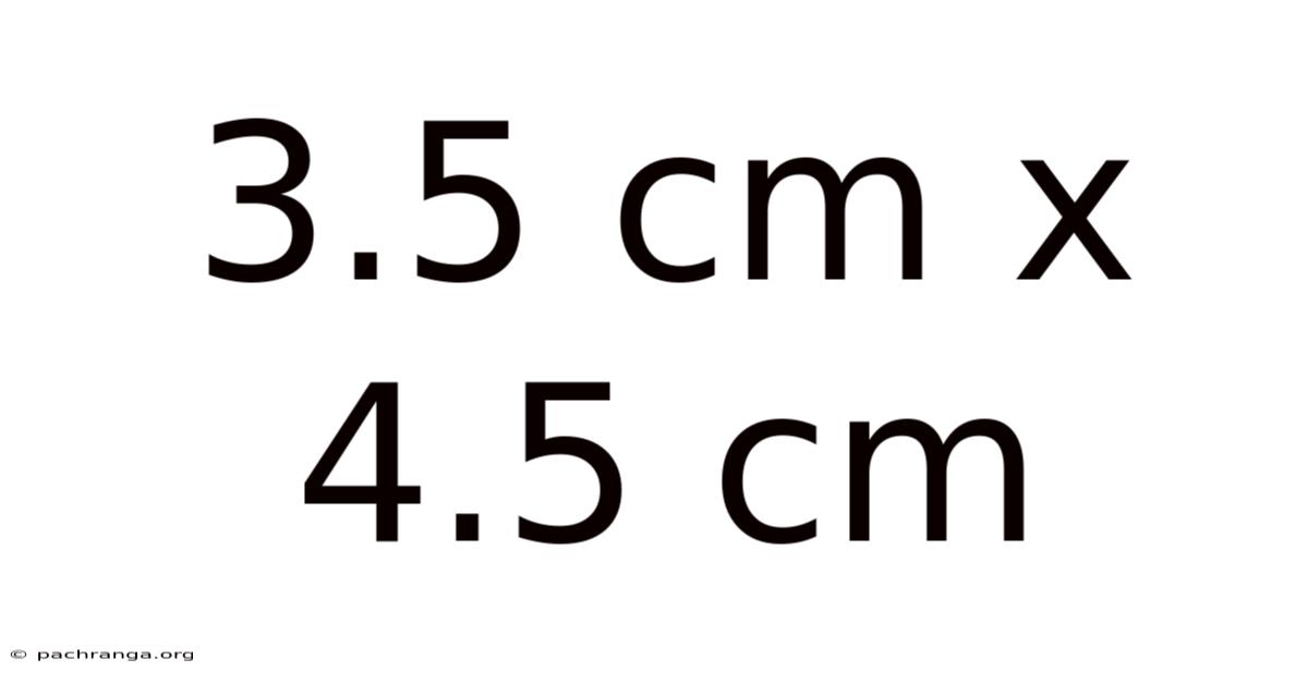 3.5 Cm X 4.5 Cm