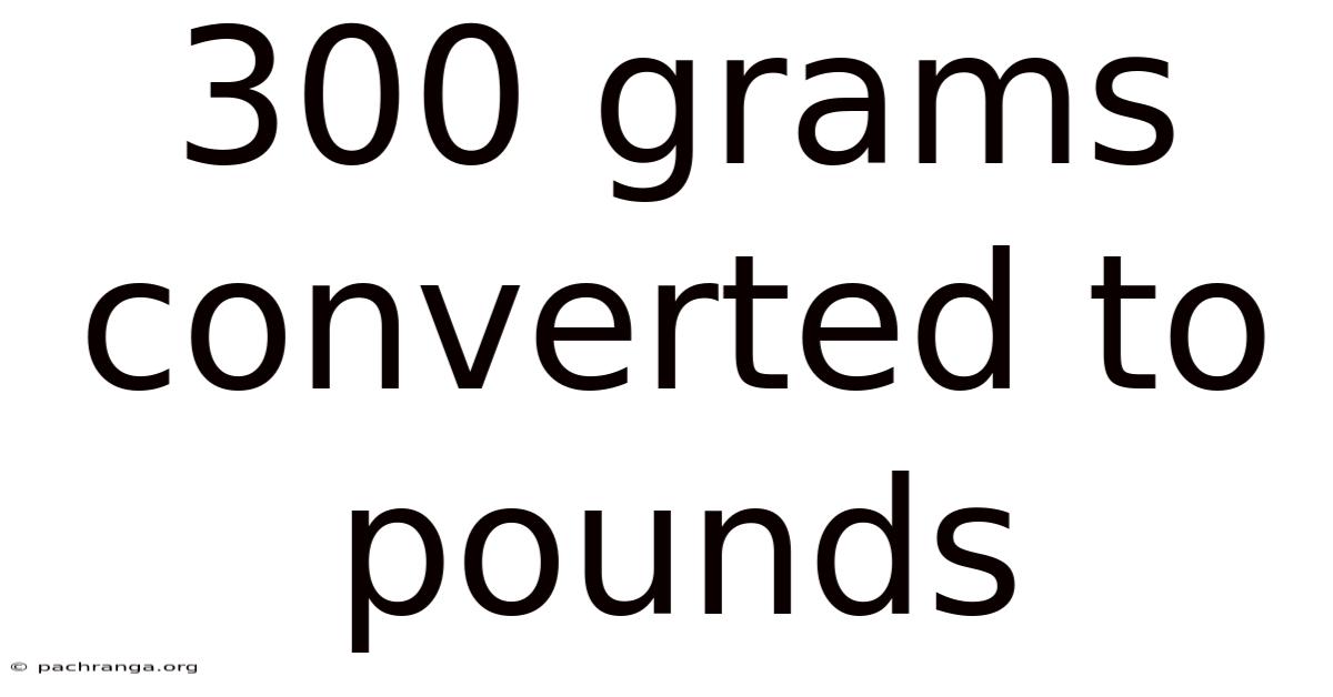 300 Grams Converted To Pounds