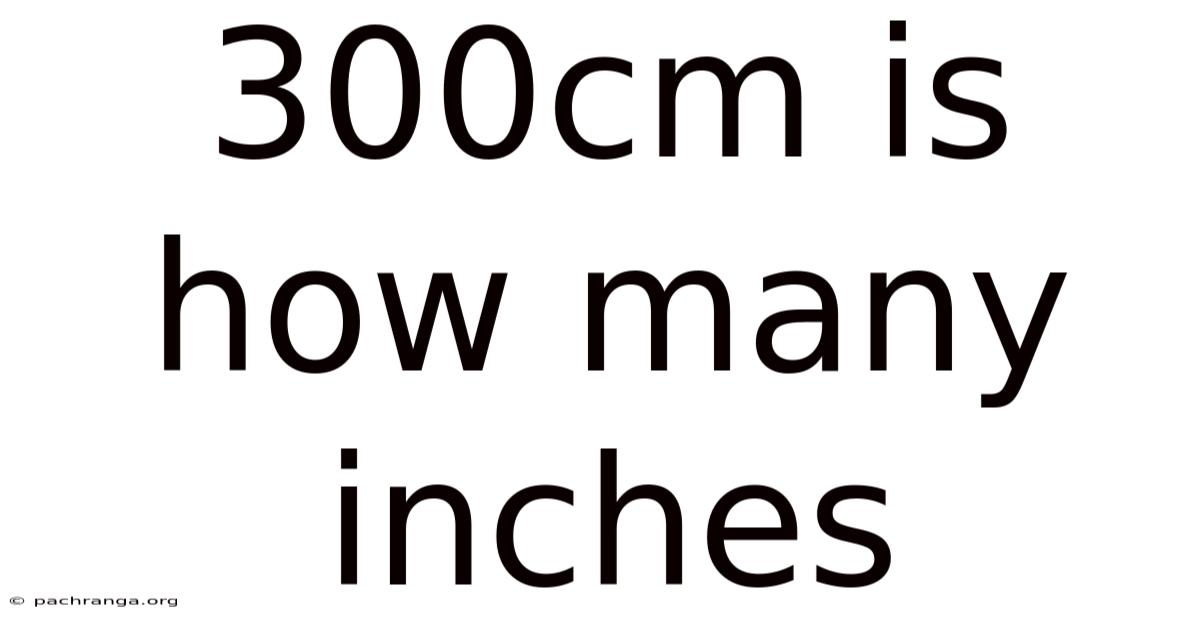 300cm Is How Many Inches