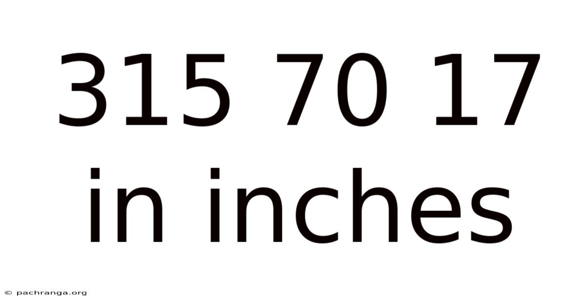 315 70 17 In Inches