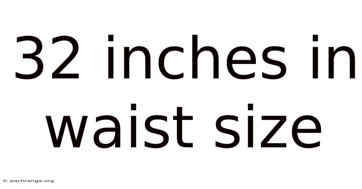 32 Inches In Waist Size