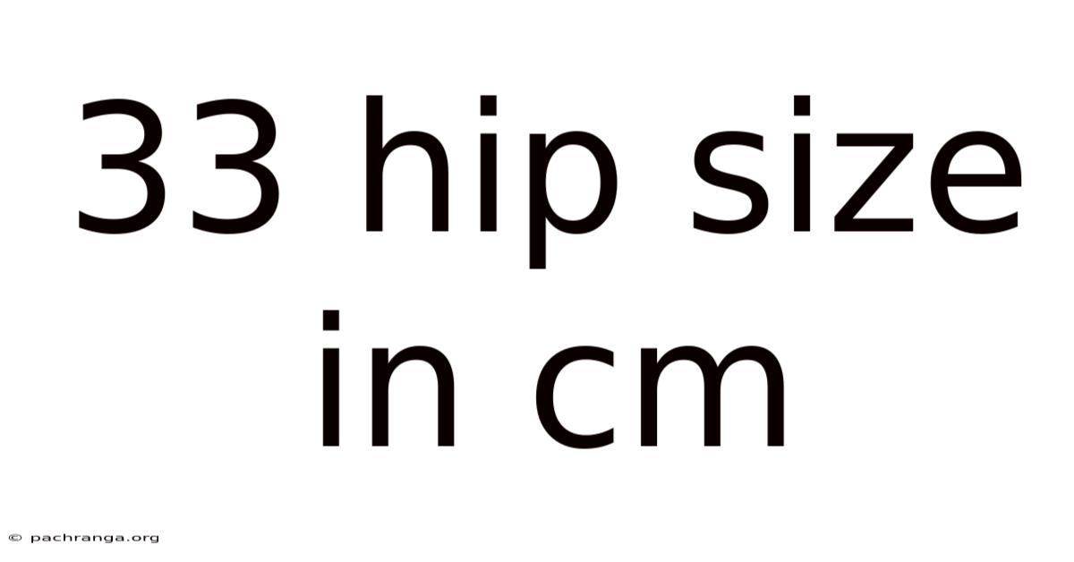 33 Hip Size In Cm