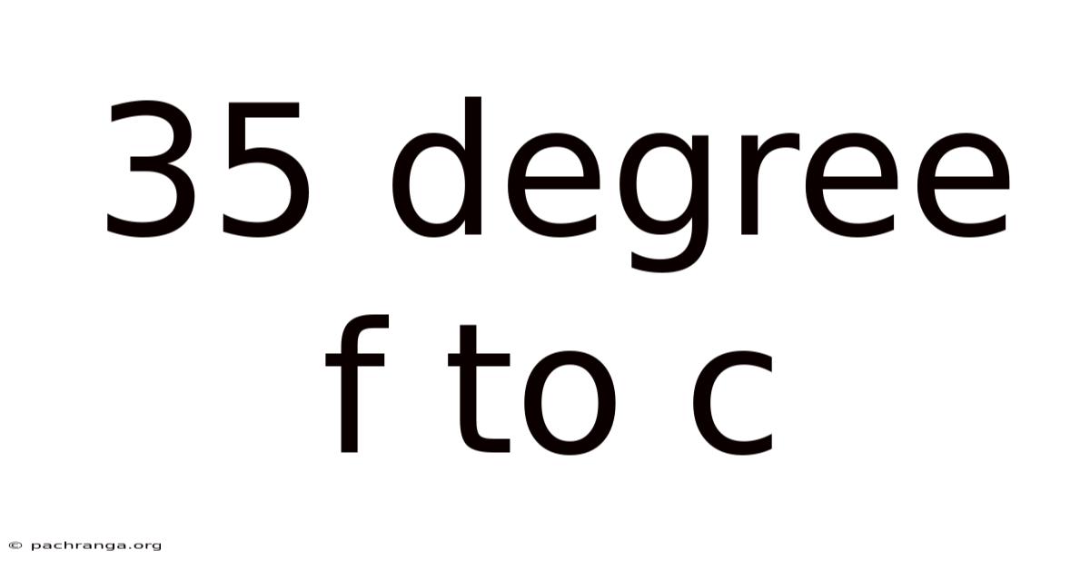 35 Degree F To C