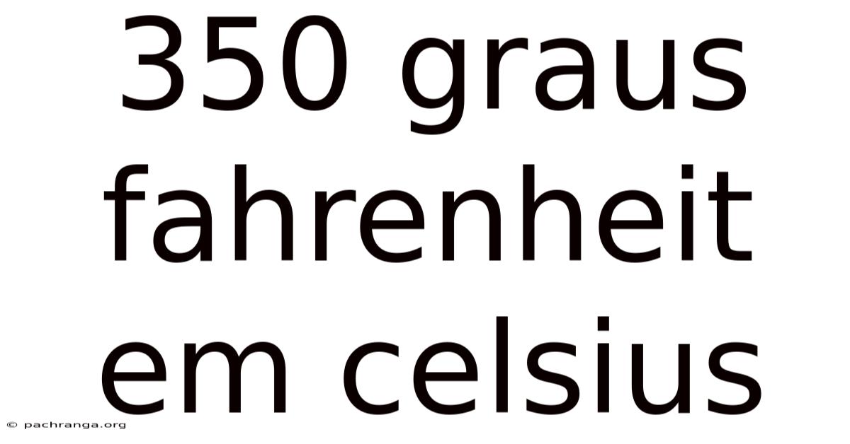350 Graus Fahrenheit Em Celsius