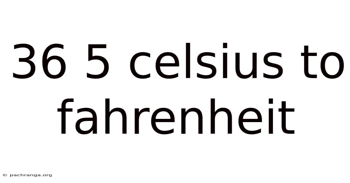 36 5 Celsius To Fahrenheit