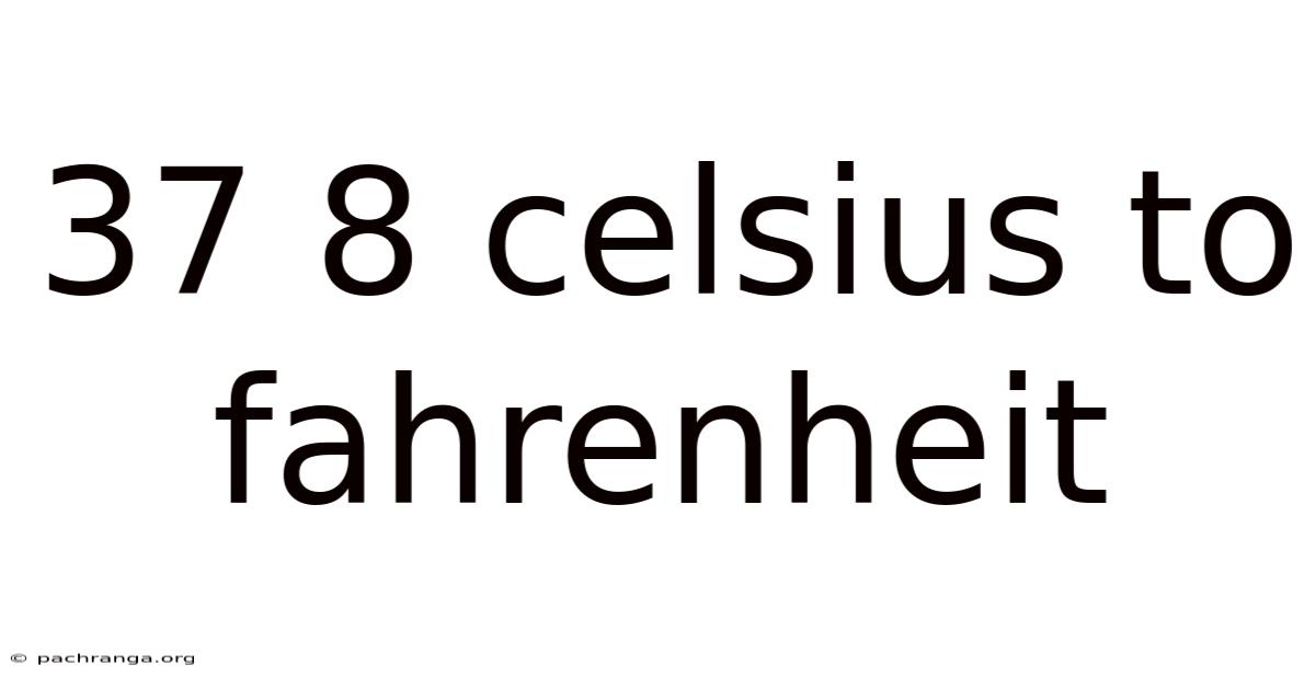 37 8 Celsius To Fahrenheit