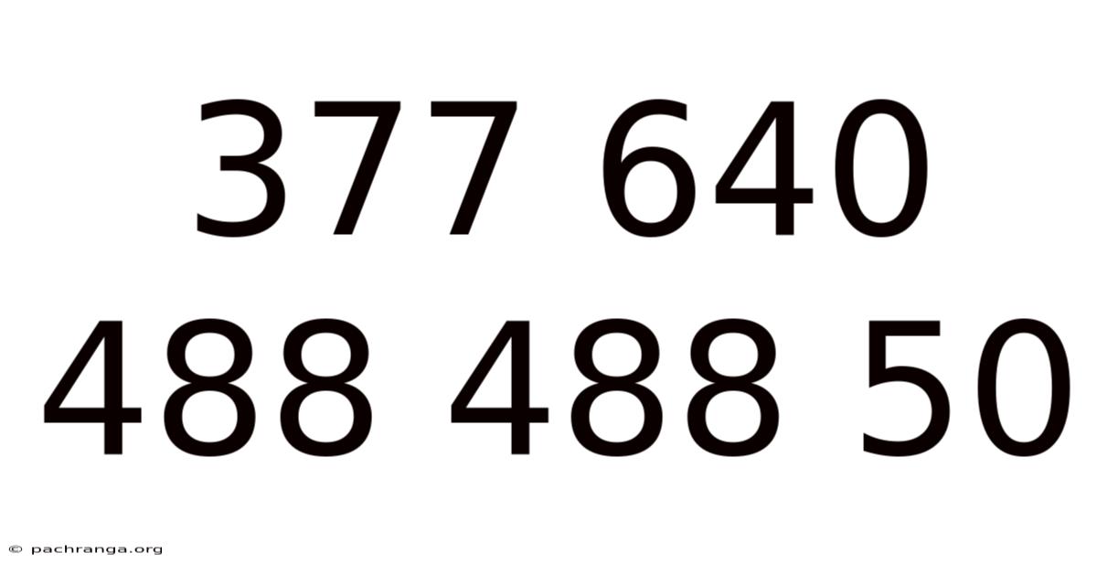377 640 488 488 50