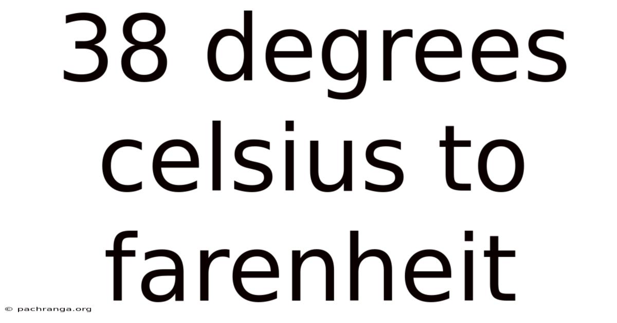 38 Degrees Celsius To Farenheit