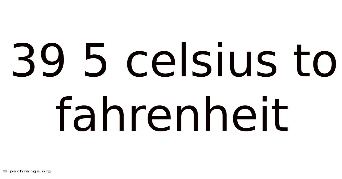 39 5 Celsius To Fahrenheit