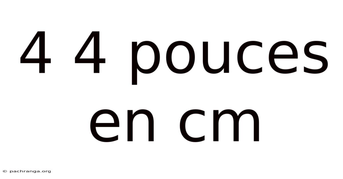4 4 Pouces En Cm